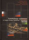 Transformacja systemowa w krajach Europy Środkowej, Wschodniej i Południowej 1989-2002. Wybrane problemy