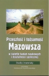Przeszłość i tożsamość Mazowsza w świetle badań naukowych i działalności społecznej 