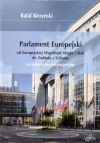 Parlament Europejski od Europejskiej Wspólnoty Węgla i Stali do Traktatu z Lizbony. Rys historyczno-instytucjonalny