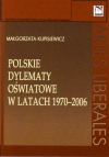 Polskie dylematy oświatowe w latach 1970-2006. Próba retrospektywnego spojrzenia na podstawie wywiadów prasowych prof. Czesława Kupisiewicza