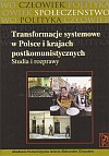 Transformacje systemowe w Polsce i krajach postkomunistycznych. Studia i rozprawy
