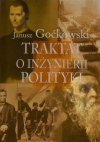 Traktat o inżynierii polityki. Studium historycznej socjologii wiedzy o technologii społecznej