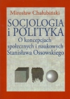 Socjologia i polityka. O koncepcjach społecznych i naukowych Stanisława Ossowskiego