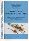 Działalność marketingowa gmin. Zarys ujęć marketingu terytorialnego