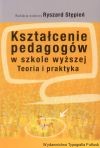 Kształcenie pedagogów w szkole wyższej. Teoria i praktyka 