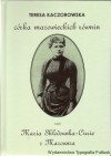 Córka mazowieckich równin czyli Maria Skłodowska-Curie z Mazowsza