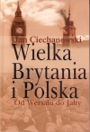 Wielka Brytania i Polska. Od Wersalu do Jałty