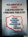 Reglamentacja broni a bezpieczeństwo i porządek publiczny. Polskie rozwiązania Prawno -organizacyjne i ich konteksty