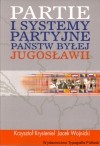 Partie i systemy partyjne państw byłej Jugosławii. (Bośnia i Hercegowina, Chorwacja, Czarnogóra, Macedonia, Serbia, Słowenia)