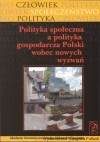Polityka społeczna a polityka gospodarcza Polski, wobec nowych wyzwań.