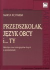Przedszkolak, język obcy i... ty. Metodyka nauczania języków obcych w przedszkolach