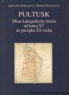Pułtusk. Obraz kartograficzny miasta od końca XV do początku XX wieku