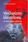 Mechanizmy klientelizmu. Stosunki polsko-radzieckie 1965-1989