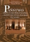 Państwo i kultura polityczna - doświadczenia polskie XX wieku. Studia i rozprawy