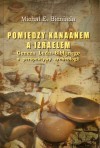 Pomiędzy Kanaanem a Izraelem. Geneza Ludu Biblijnego z perspektywy archeologii