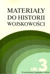 Materiały do historii wojskowości. Nr 3 cz. 1