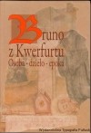 Bruno z Kwerfurtu. Osoba, dzieło, epoka