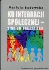 Ku integracji społecznej - studium pedagogiczne 