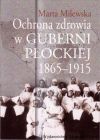 Ochrona zdrowia w guberni płockiej 1865-1915
