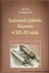Społeczność żydowska Mazowsza w XIX-XX wieku